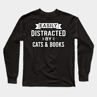 Easily Distracted by Cats and Books Long Sleeve T-Shirt